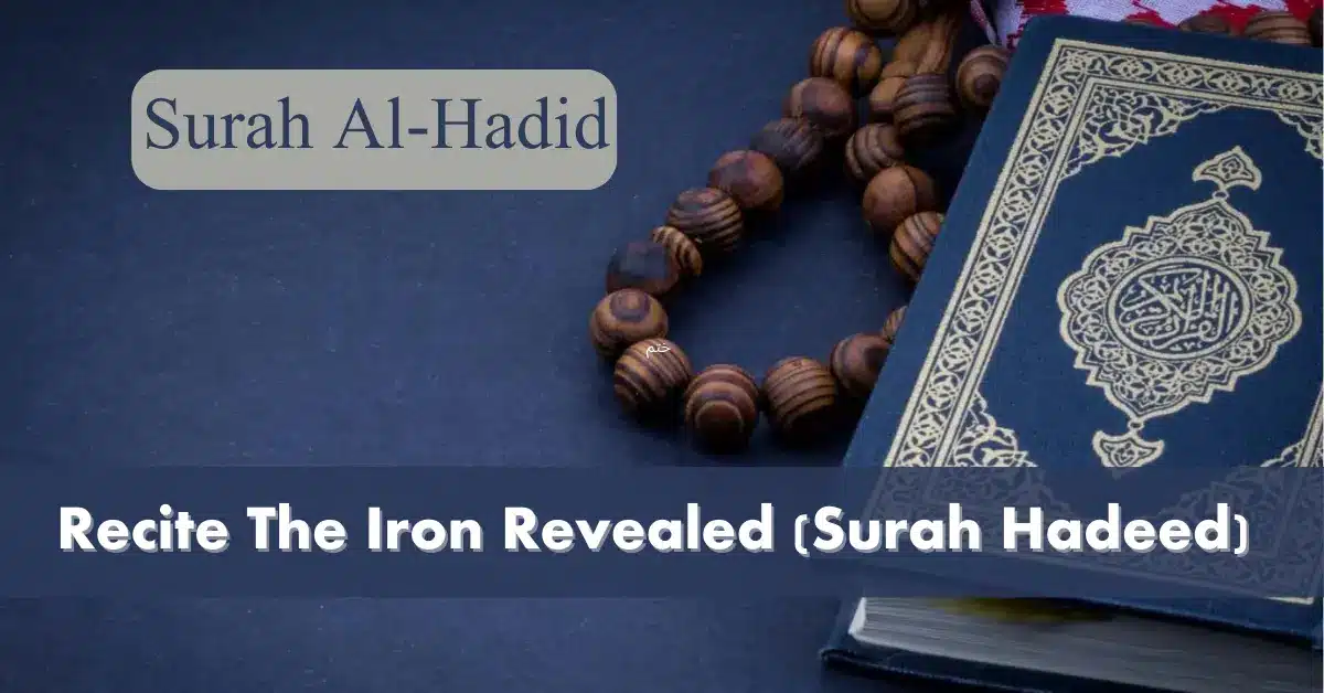 Recite The Iron Revealed (Surah Hadeed) 
