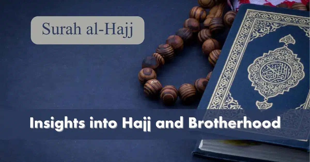 Insights into Hajj and Brotherhood (Surah Hajj)